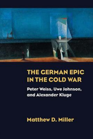 Carte German Epic in the Cold War Matthew D. Miller