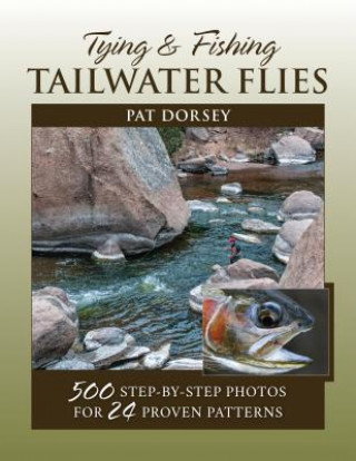 Kniha Tying & Fishing Tailwater Flies Pat Dorsey