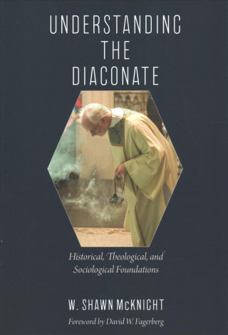 Kniha Understanding the Diaconate W. Shawn McKnight