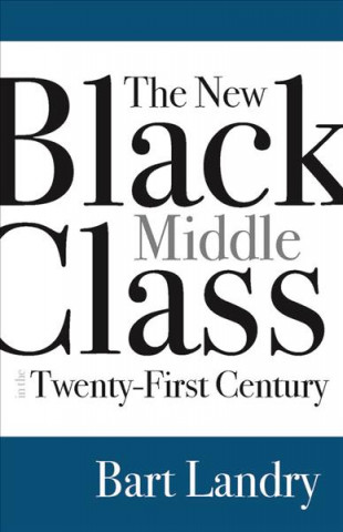 Knjiga New Black Middle Class in the Twenty-First Century Bart Landry