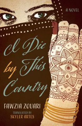 Książka I Die by This Country Fawzia Zouari