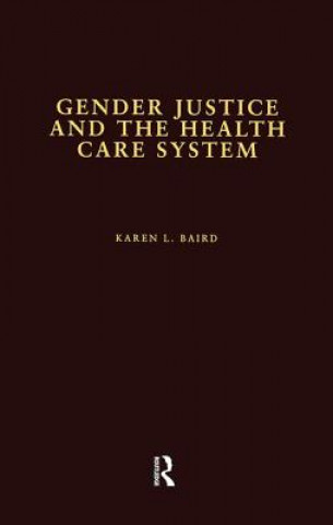Knjiga Gender Justice and the Health Care System Karen L. Baird