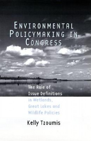 Kniha Environmental Policymaking in Congress Kelly Tzoumis