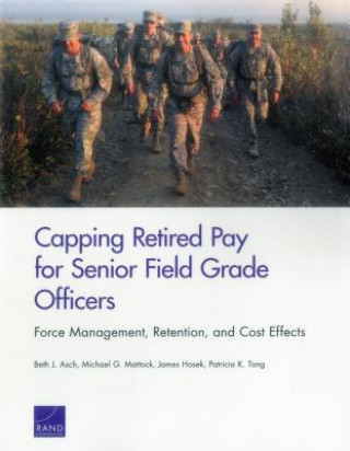 Carte Capping Retired Pay for Senior Field Grade Officers Beth J Asch