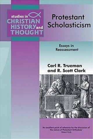 Kniha Protestant Scholasticism Carl R. Trueman