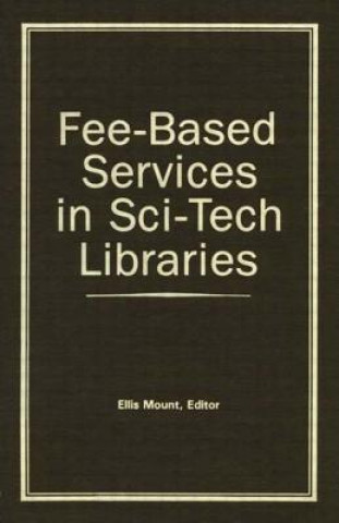 Knjiga Fee-Based Services in Sci-Tech Libraries Ellis Mount