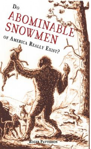 Könyv Do Abominable Snowmen of America Really Exist? ROGER PATTERSON
