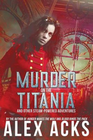 Kniha Murder on the Titania and Other Steam-Powered Adventures ALEX ACKS