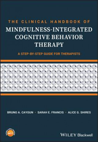 Carte Clinical Handbook of Mindfulness-integrated Cognitive Behavior Therapy - A Step-by-Step Guide For Therapists Bruno A. Cayoun