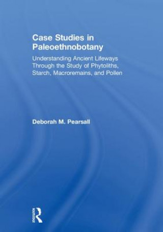 Livro Case Studies in Paleoethnobotany Deborah M. Pearsall