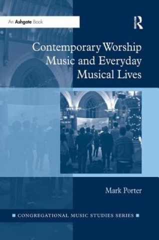 Kniha Contemporary Worship Music and Everyday Musical Lives Porter