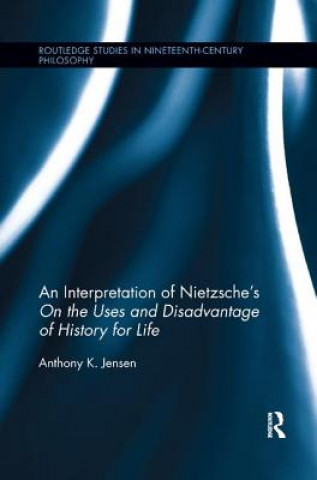 Książka Interpretation of Nietzsche's On the Uses and Disadvantage of History for Life Jensen