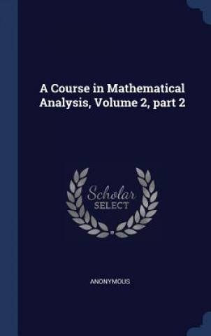 Kniha A COURSE IN MATHEMATICAL ANALYSIS, VOLUM Anonymous