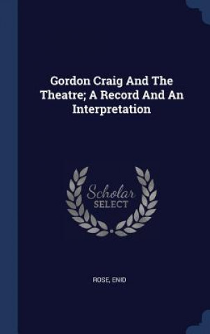 Kniha GORDON CRAIG AND THE THEATRE; A RECORD A ENID
