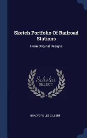 Carte SKETCH PORTFOLIO OF RAILROAD STATIONS: F BRADFORD LE GILBERT