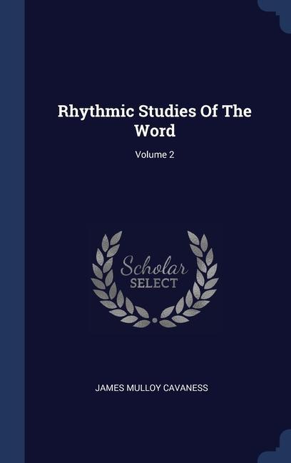 Carte RHYTHMIC STUDIES OF THE WORD; VOLUME 2 JAMES MULL CAVANESS