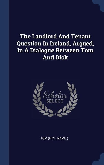 Книга THE LANDLORD AND TENANT QUESTION IN IREL TOM  FICT. NAME.