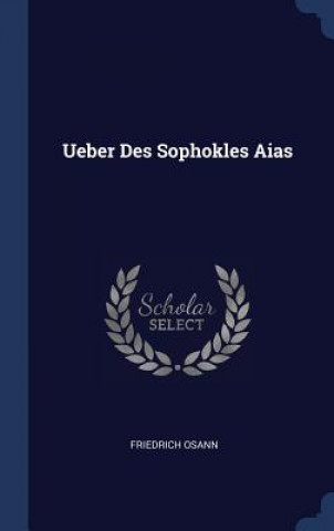 Kniha UEBER DES SOPHOKLES AIAS FRIEDRICH OSANN