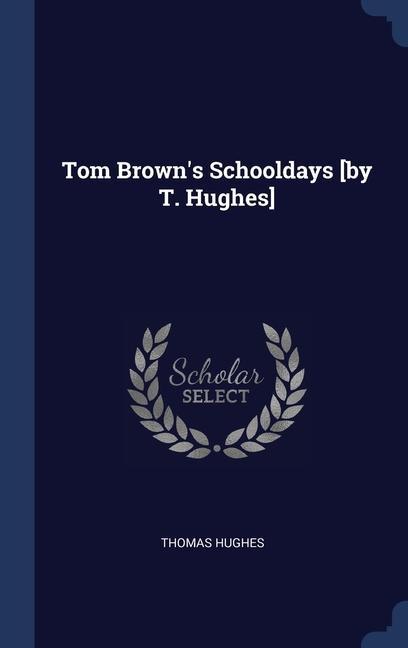 Könyv TOM BROWN'S SCHOOLDAYS [BY T. HUGHES] THOMAS HUGHES