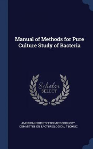 Knjiga MANUAL OF METHODS FOR PURE CULTURE STUDY AMERICAN SOCIETY FOR