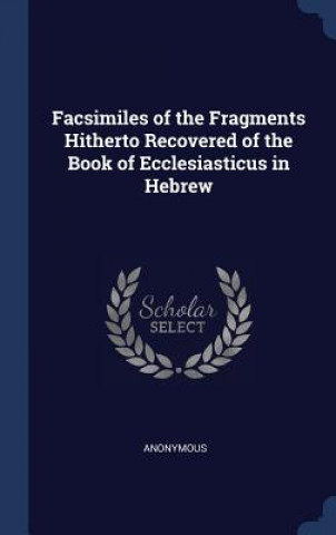 Carte FACSIMILES OF THE FRAGMENTS HITHERTO REC Anonymous