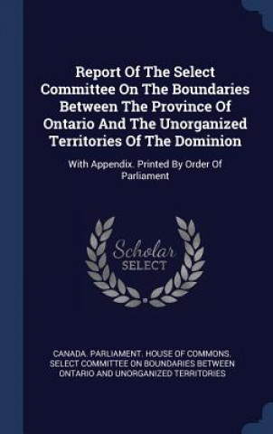 Carte REPORT OF THE SELECT COMMITTEE ON THE BO CANADA. PARLIAMENT.