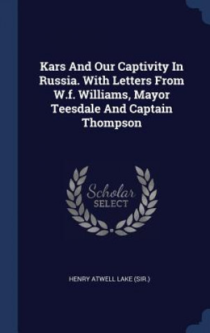 Carte KARS AND OUR CAPTIVITY IN RUSSIA. WITH L HENRY ATWELL LAKE  S