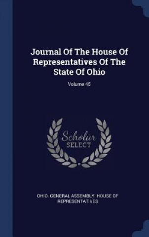 Könyv JOURNAL OF THE HOUSE OF REPRESENTATIVES OHIO. GENERAL ASSEMB