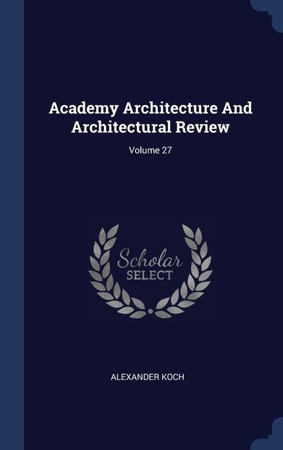 Carte ACADEMY ARCHITECTURE AND ARCHITECTURAL R ALEXANDER KOCH
