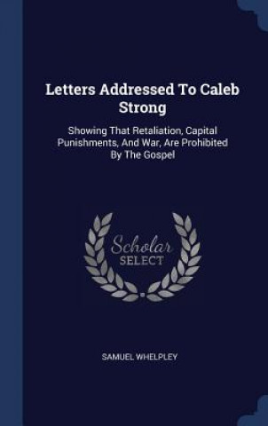 Livre LETTERS ADDRESSED TO CALEB STRONG: SHOWI SAMUEL WHELPLEY