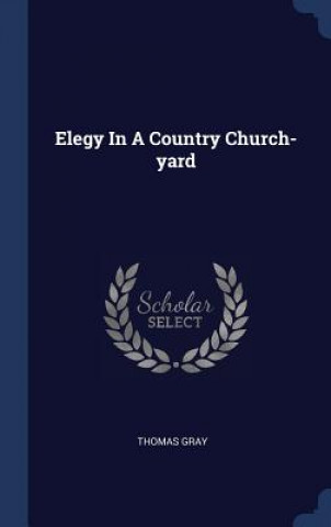 Kniha ELEGY IN A COUNTRY CHURCH-YARD THOMAS GRAY