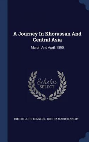 Buch A JOURNEY IN KHORASSAN AND CENTRAL ASIA: ROBERT JOHN KENNEDY