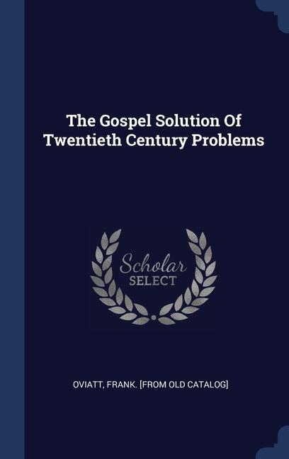 Book THE GOSPEL SOLUTION OF TWENTIETH CENTURY FRANK. [FROM OVIATT