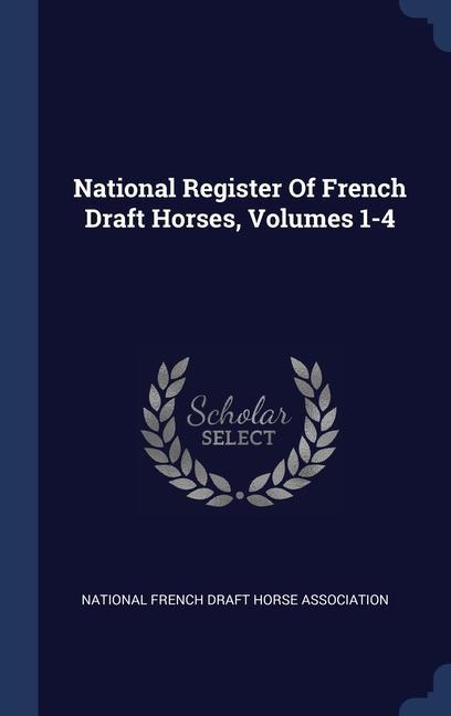 Kniha NATIONAL REGISTER OF FRENCH DRAFT HORSES NATIONAL FRENCH DRAF