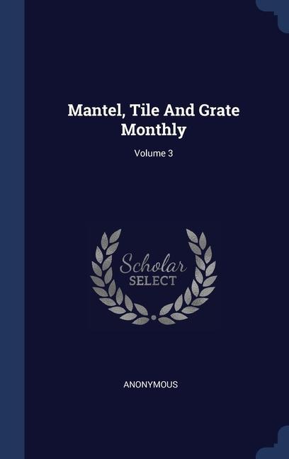 Buch MANTEL, TILE AND GRATE MONTHLY; VOLUME 3 