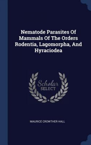 Könyv NEMATODE PARASITES OF MAMMALS OF THE ORD MAURICE CROWTH HALL