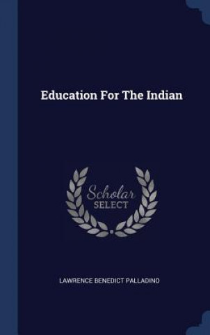 Kniha EDUCATION FOR THE INDIAN LAWRENCE PALLADINO