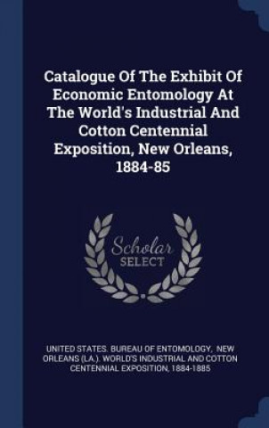 Kniha CATALOGUE OF THE EXHIBIT OF ECONOMIC ENT UNITED STATES. BUREA