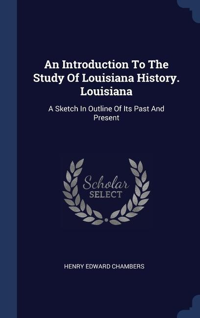 Carte AN INTRODUCTION TO THE STUDY OF LOUISIAN HENRY EDWA CHAMBERS