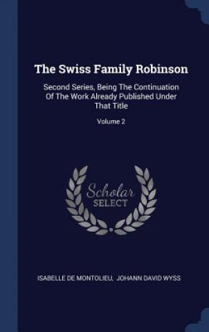 Knjiga THE SWISS FAMILY ROBINSON: SECOND SERIES ISABELLE MONTOLIEU