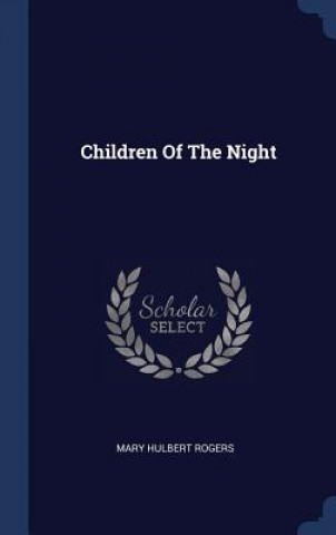 Knjiga CHILDREN OF THE NIGHT MARY HULBERT ROGERS