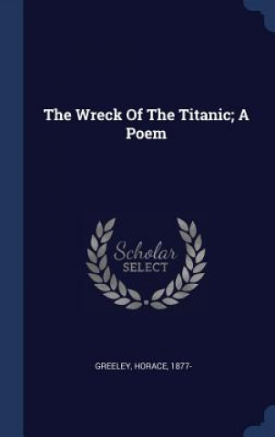 Kniha THE WRECK OF THE TITANIC; A POEM 1877-