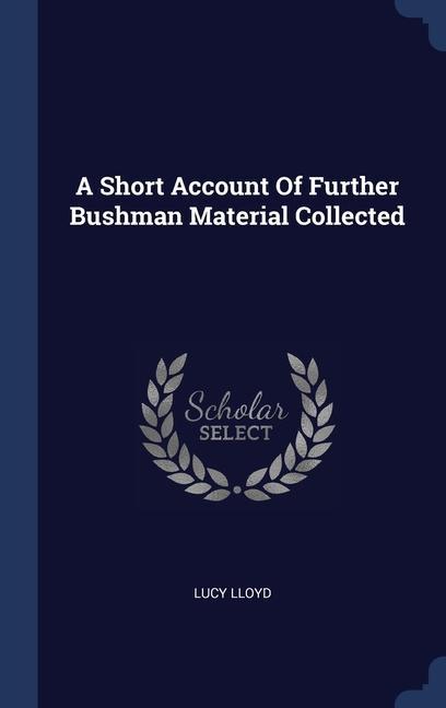 Könyv A SHORT ACCOUNT OF FURTHER BUSHMAN MATER LUCY LLOYD