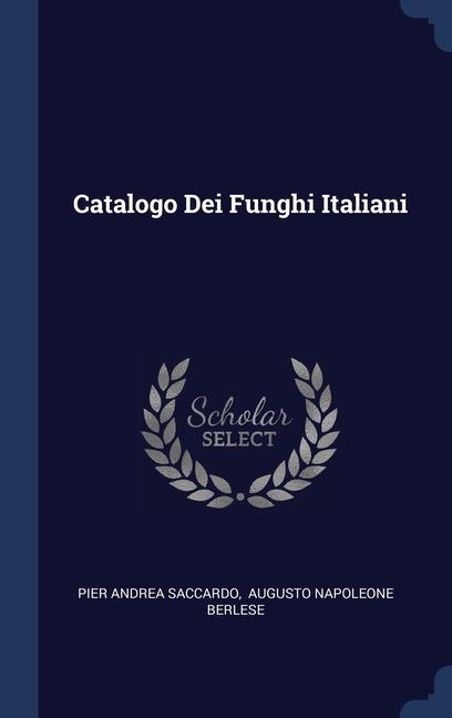 Carte CATALOGO DEI FUNGHI ITALIANI PIER ANDRE SACCARDO