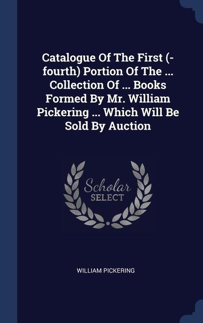Carte CATALOGUE OF THE FIRST  -FOURTH  PORTION WILLIAM PICKERING