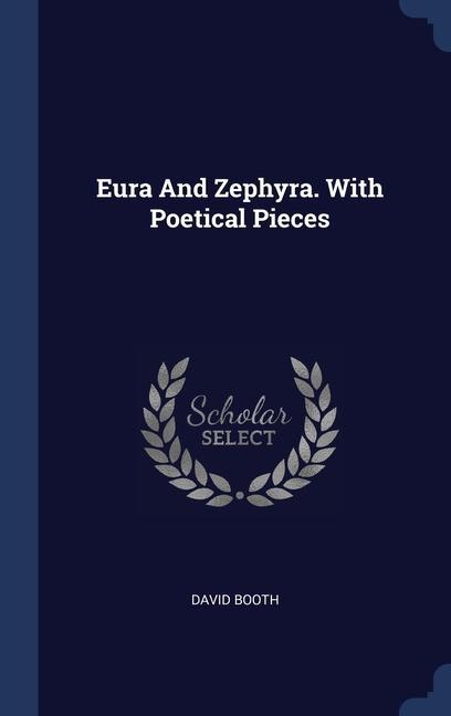 Kniha EURA AND ZEPHYRA. WITH POETICAL PIECES DAVID BOOTH