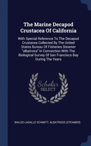 Könyv THE MARINE DECAPOD CRUSTACEA OF CALIFORN WALDO LASAL SCHMITT