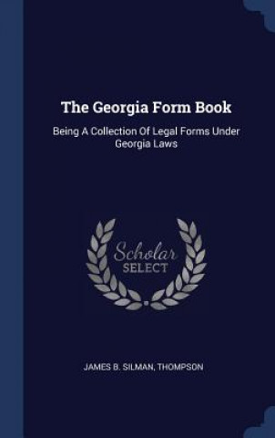 Carte THE GEORGIA FORM BOOK: BEING A COLLECTIO JAMES B. SILMAN