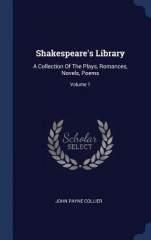 Книга SHAKESPEARE'S LIBRARY: A COLLECTION OF T JOHN PAYNE COLLIER