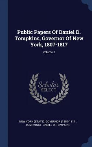 Carte PUBLIC PAPERS OF DANIEL D. TOMPKINS, GOV NEW YORK  STATE . GO